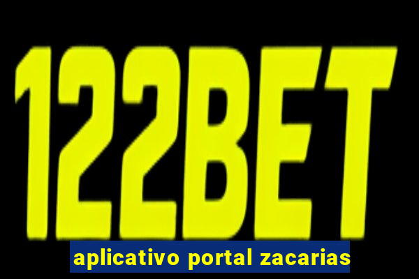 aplicativo portal zacarias